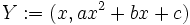 Y:=(x,ax^2+bx+c)