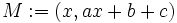 M:=(x,ax+b+c)