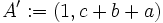 A':=(1, c+b+a)