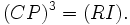 (CP)^3 = (RI).