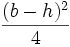  \frac{(b-h)^2}{4} 
