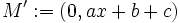 M':=(0,ax+b+c)