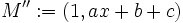 M'':=(1,ax+b+c)